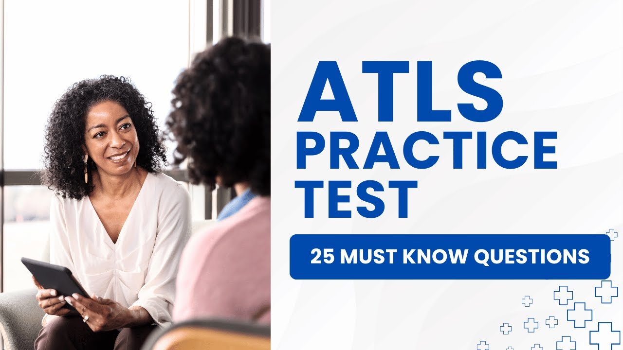 ATLS Exam - Advanced Trauma Life Support Practice Test & Review (25 Must Know Questions)