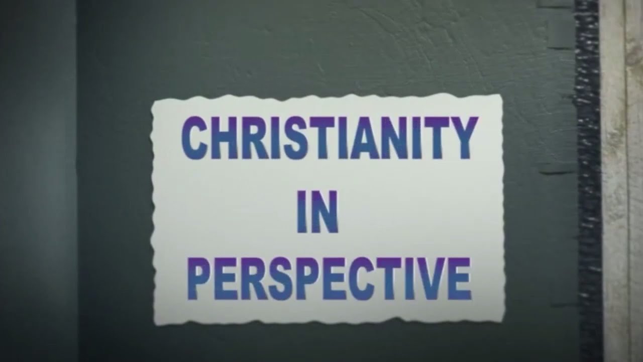 CHRISTIANITY IN PERSPECTIVE