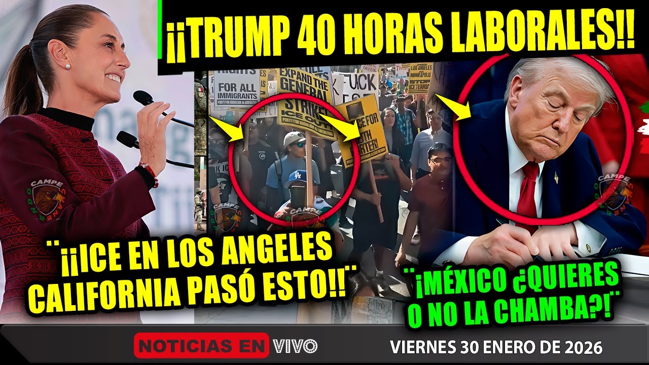 TRUMP ¡MÉXICO CAMBIAN JORNADA DE 40 HORAS! URGENTE ¡PATRONES Y FABRICAS! ICE SHEINBAUM CALIFORNIA