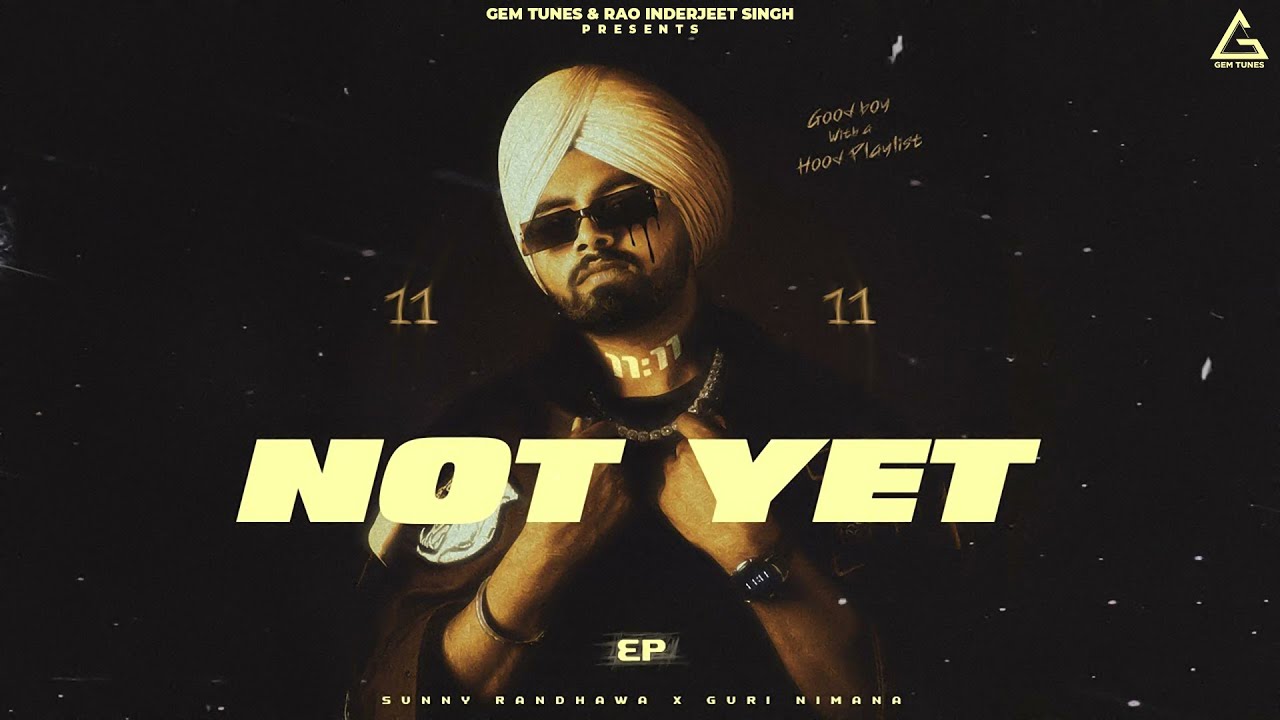 Not Yet : Sunny Randhawa | 11 11 | Punjabi Song