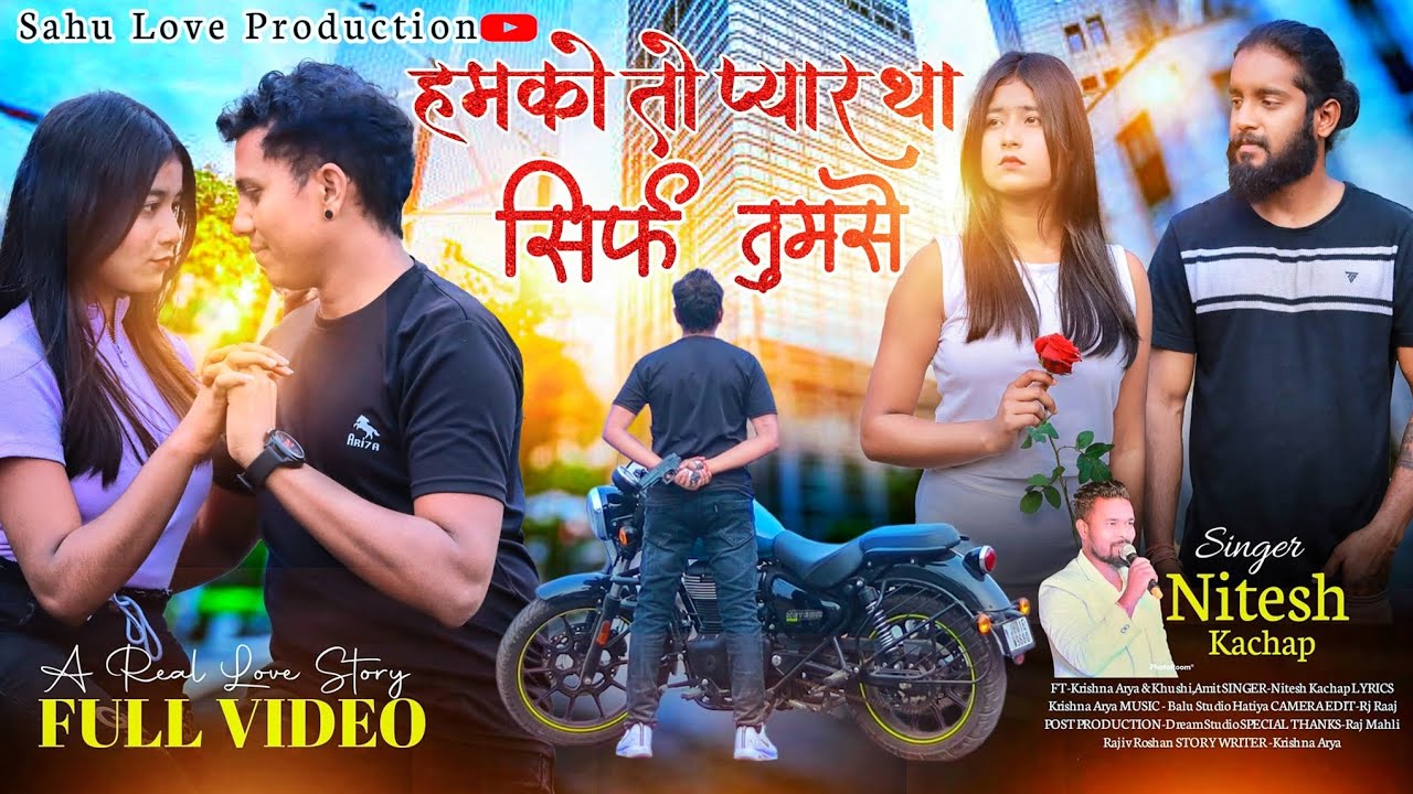 Humko To Pyar Tha Sirf Tumse || Nitesh Kachap || New Nagpuri Sad Bewafa Song || Krishna Arya