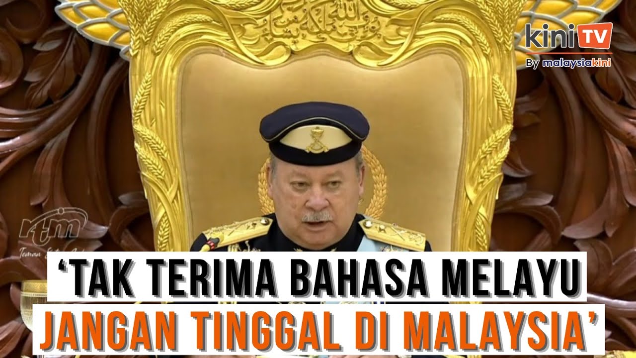 'Kalau ada yang tidak terima Bahasa Melayu,lebih baik jangan tinggal di Malaysia' - Titah Agong