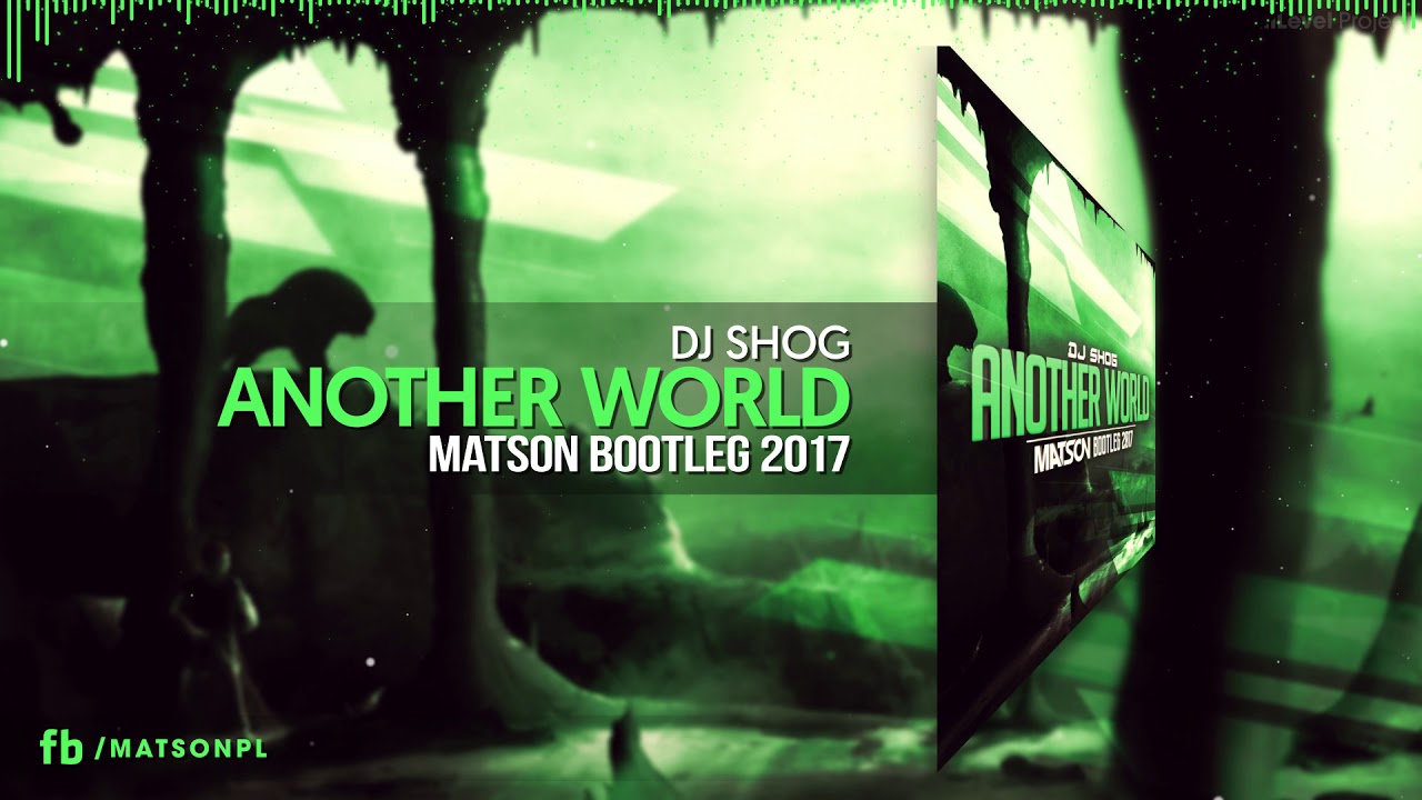 DJ Shog - Another World (Matson Bootleg 2017) + Download