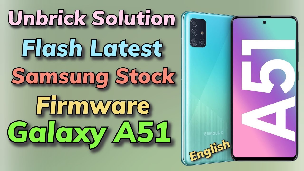 Прошивка последней версии Stock на Galaxy A51. Руководство по английскому языку.