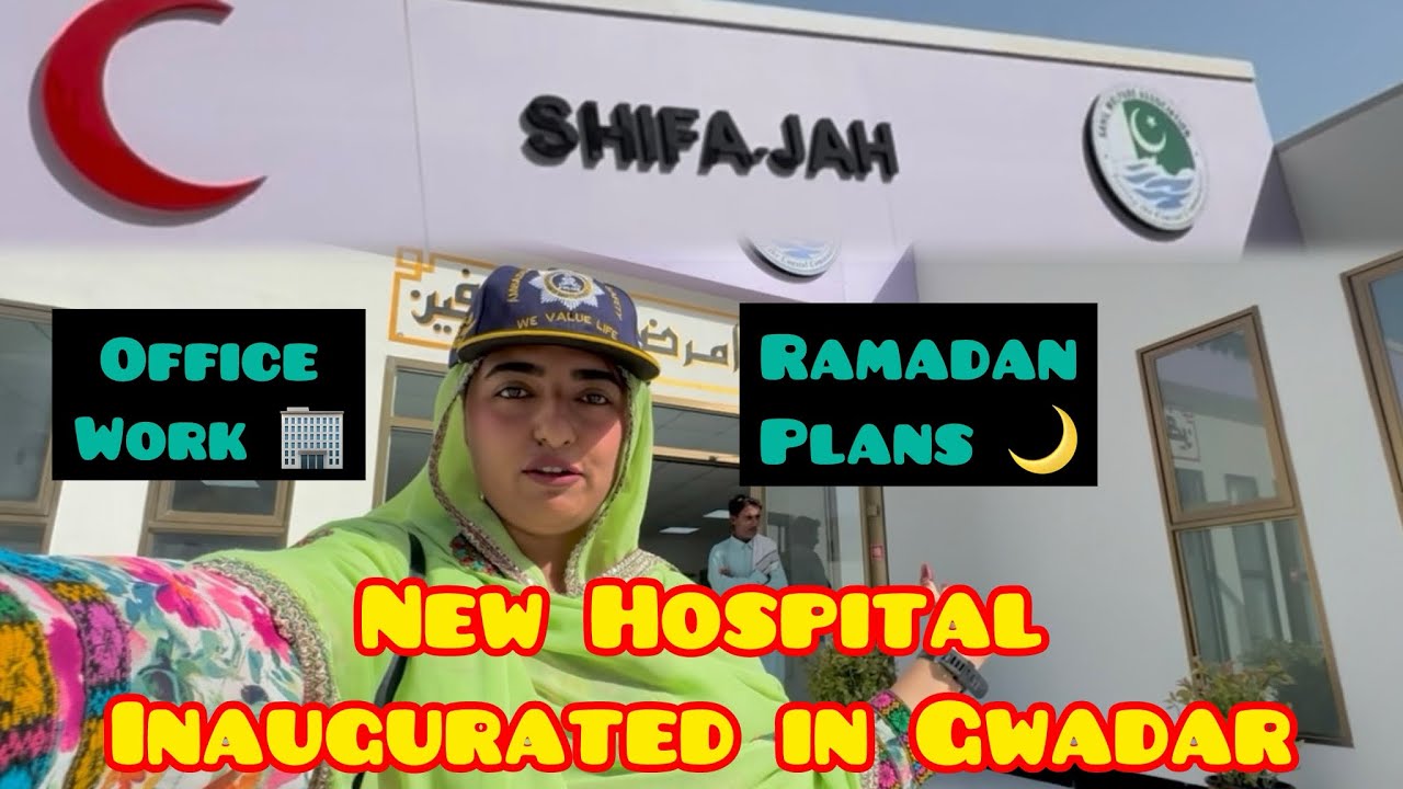 🏥 New Hospital Inauguration in Gwadar || Office Work & Ramadan Plans🌙