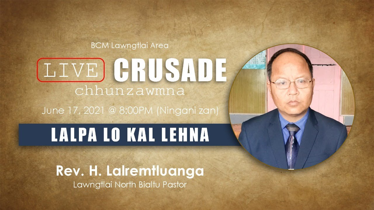 Live Crusade | Rev. H. Lalremtluanga - Lalpa lo kal lehna
