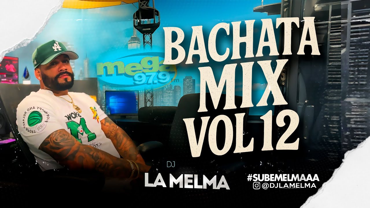 BACHATA MIX VOL 12      #djlamelma #bachata #subemelmaaa