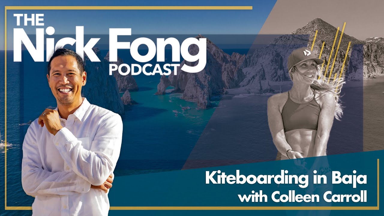 Ronival&trade; Real Estate | The Nick Fong Podcast: Kiteboarding in Baja with Colleen Carroll