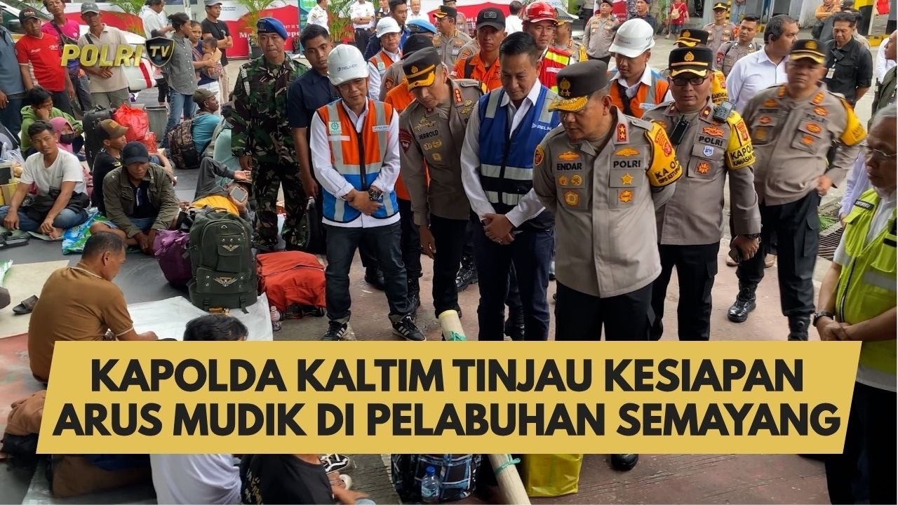 KAPOLDA KALTIM TINJAU KESIAPAN ARUS MUDIK DI PELABUHAN SEMAYANG
