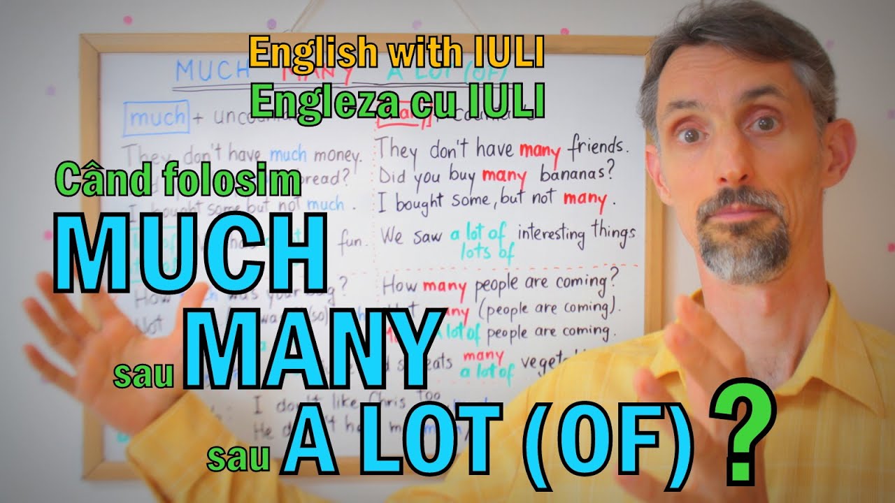 Lectie video de engleza - MUCH, MANY, A LOT OF (Cum exprimam cantitati mari) - English Lesson