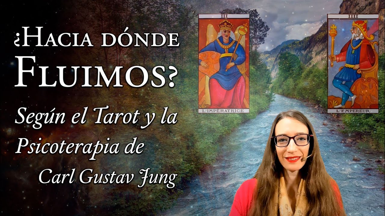 ¿Hacia Dónde Fluimos? - según el Tarot y la Psicoterapia de C. G. Jung