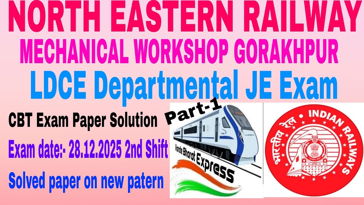 North Eastern Railway Mechanic Workshop Gorakhpur LDCE Departmental JE Exam Paper Solution 28.12.025