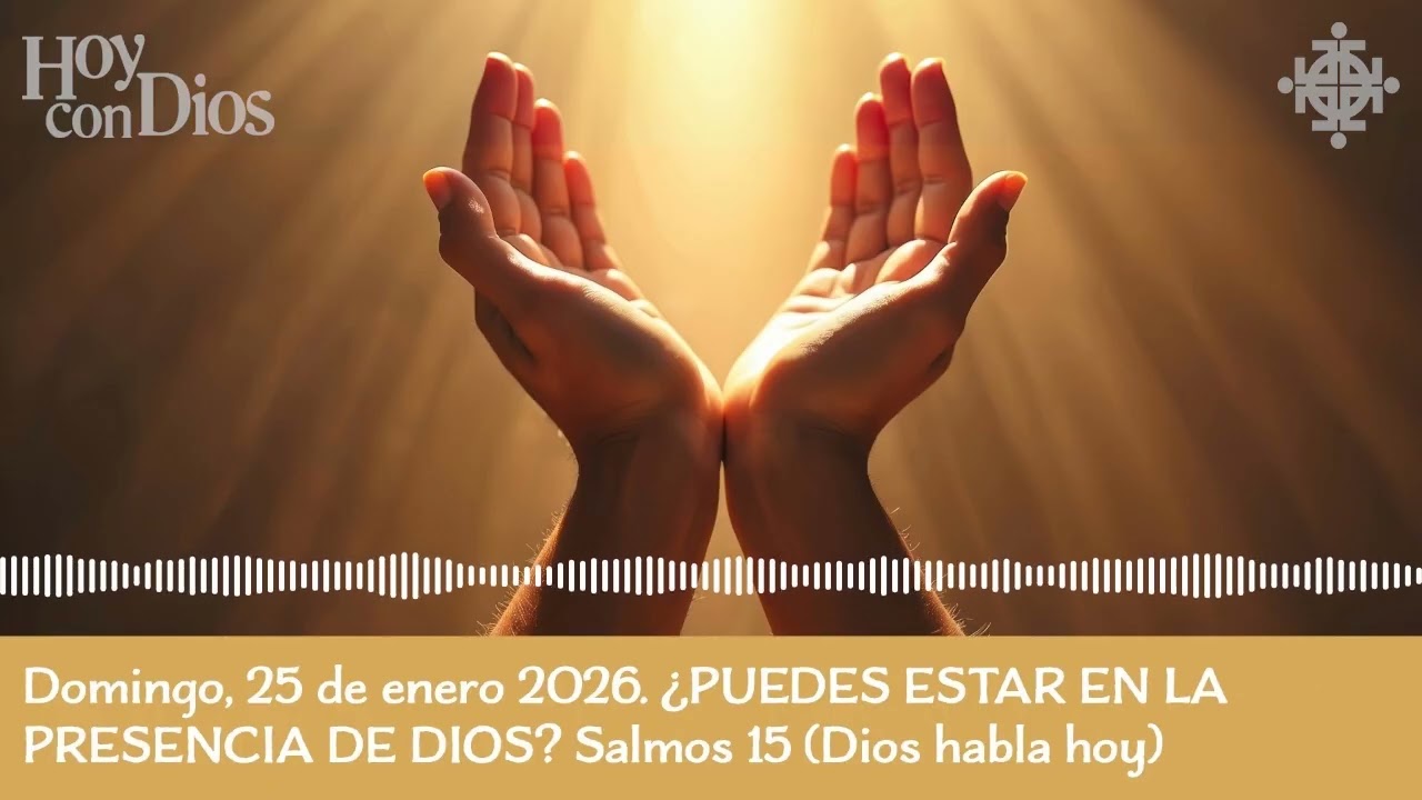 Domingo, 25 de enero ¿PUEDES ESTAR EN LA PRESENCIA DE DIOS? Salmos 15 (Dios habla hoy)