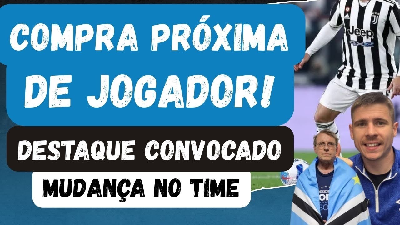 🚨COMPRA PRÓXIMA DE JOGADOR! OTIMISMO ENORME NO NEGÓCIO | MUDANÇA NO TIME DO GRÊMIO! ATLETA CONVOCADO