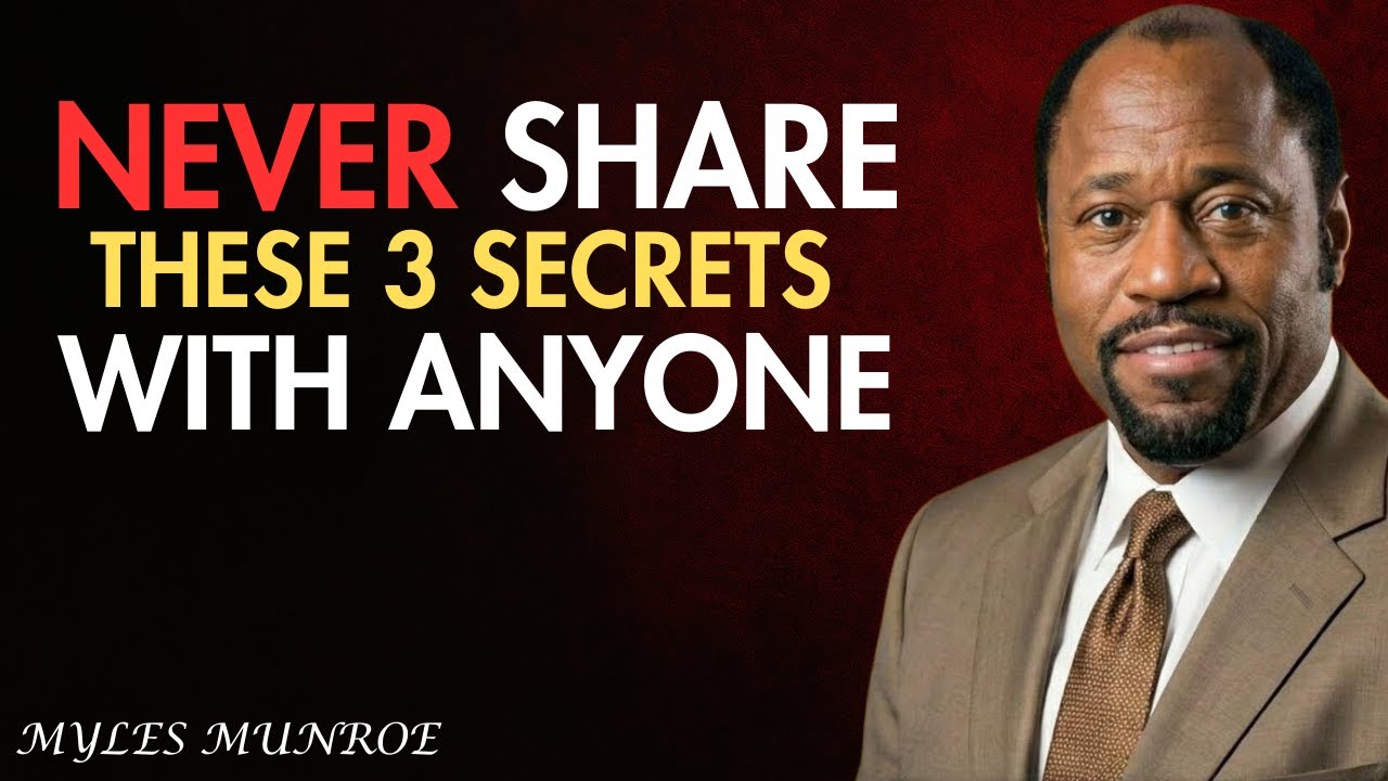 Never Share These 3 Secrets With Anyone Especially In This Season Dr. Myles Munroe 2026