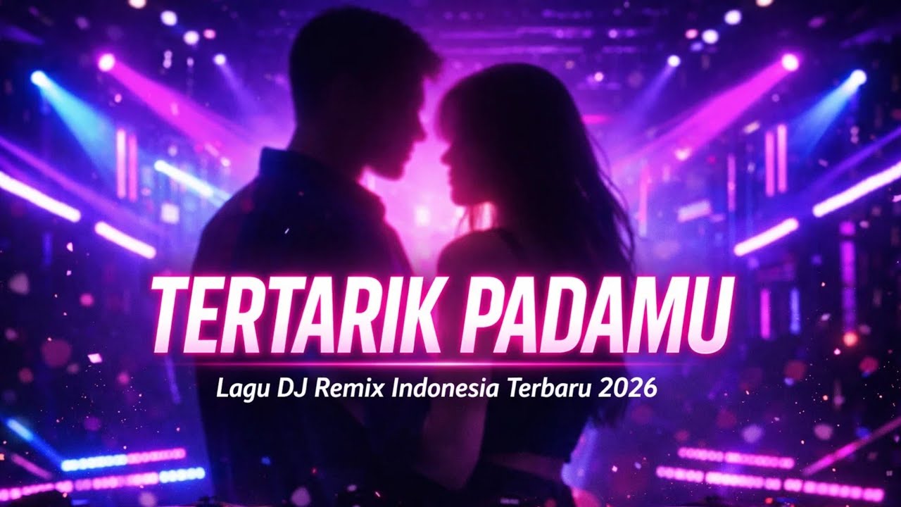 DJ Tertarik Padamu | Lagu DJ Remix Indonesia Terbaru 2026