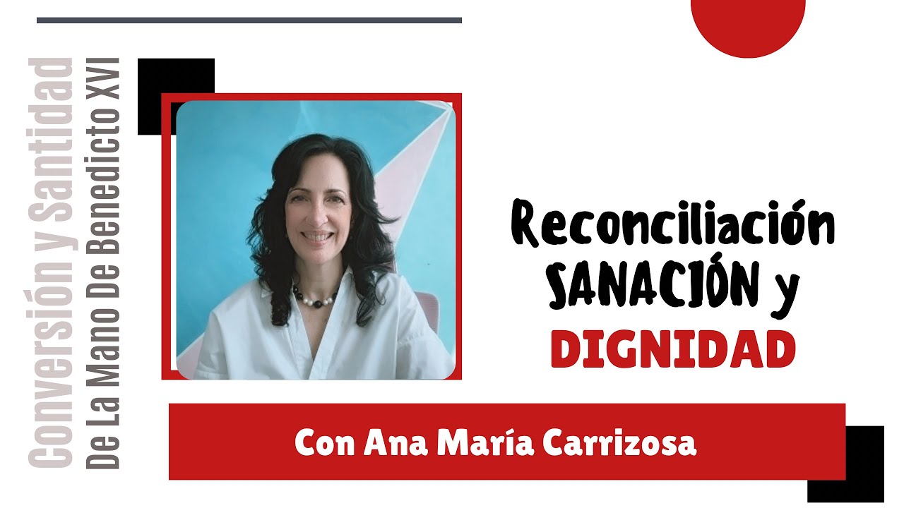 RECONCILIACIÓN, SANACIÓN Y DIGNIDAD