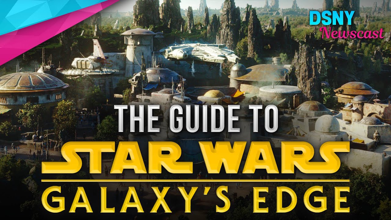 THE GUIDE to Star Wars Galaxy's Edge at Disneyland - Disney News - 5/23/19