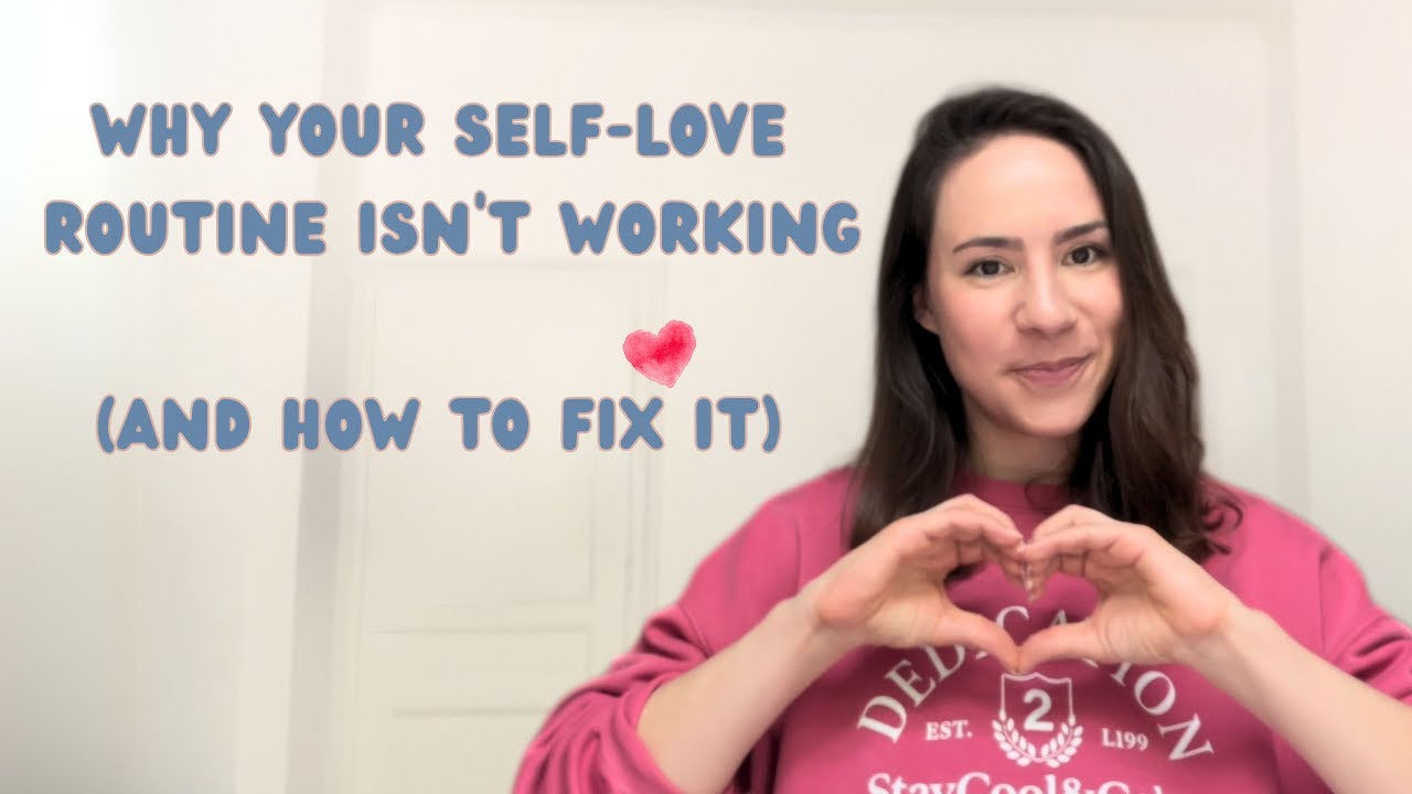 Why your Self-Love Routine isn't working and How to Fix it