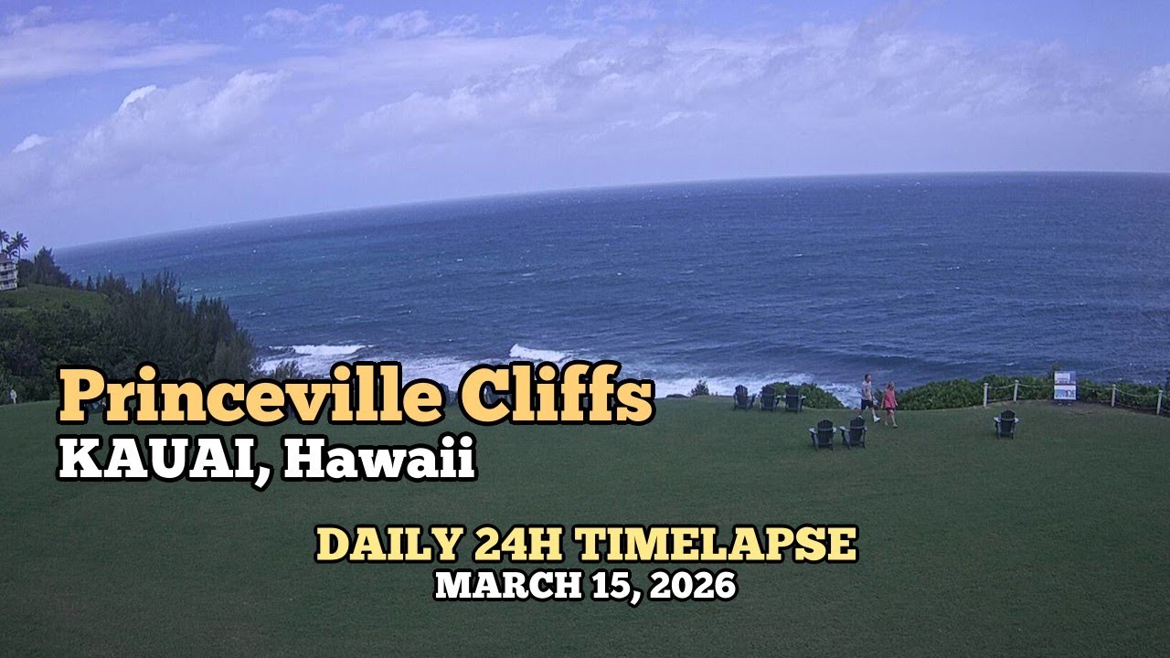 Princeville Cliffs - Daily Timelapse: March 15, 2026 [Kauai, Hawaii, USA]