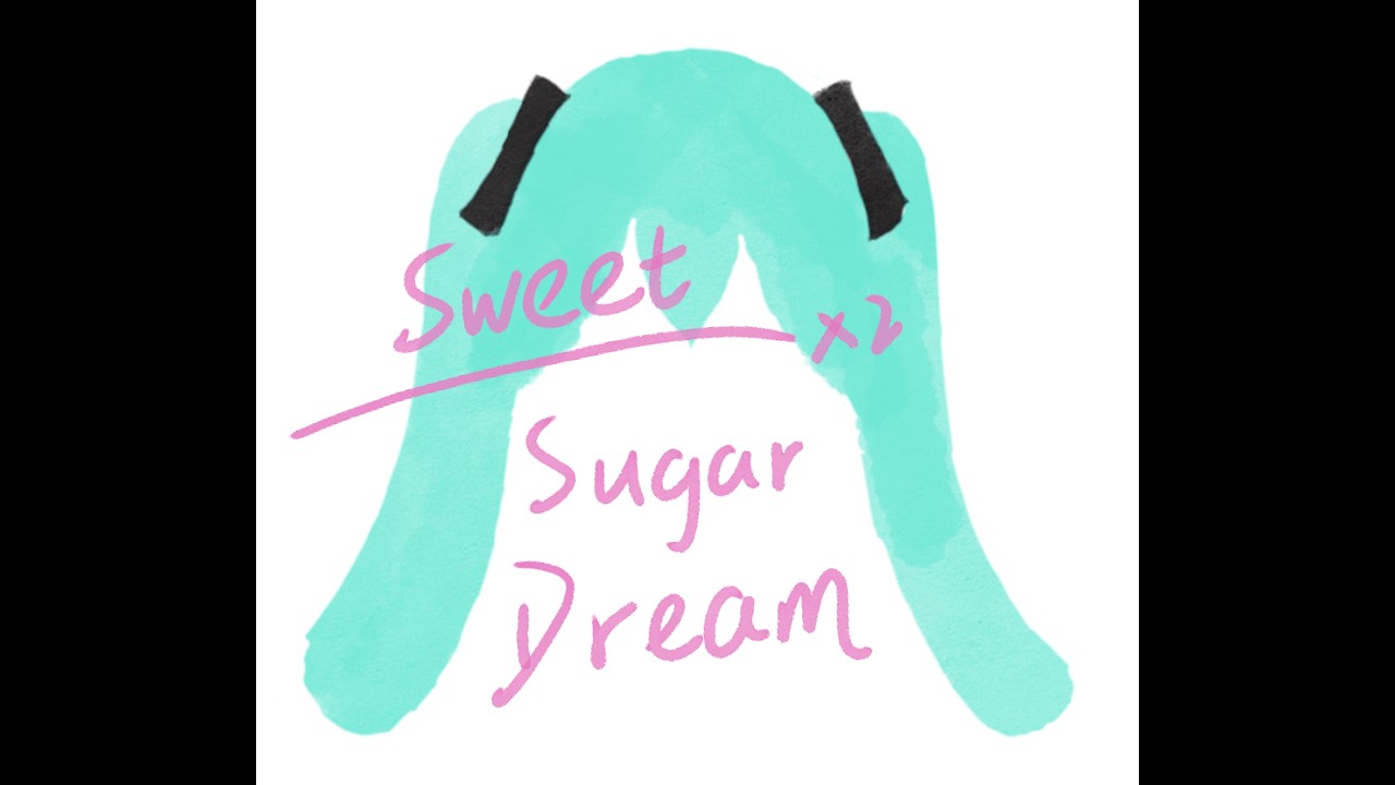 Sweet Sweet Sugar Dream ft. 初音ミク