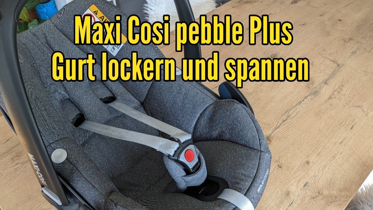 Maxi Cosi Pebble Plus Gurte lockern so geht&acute;s - Anleitung Maxi Cosi Pebble Plus Anschnallgurt
