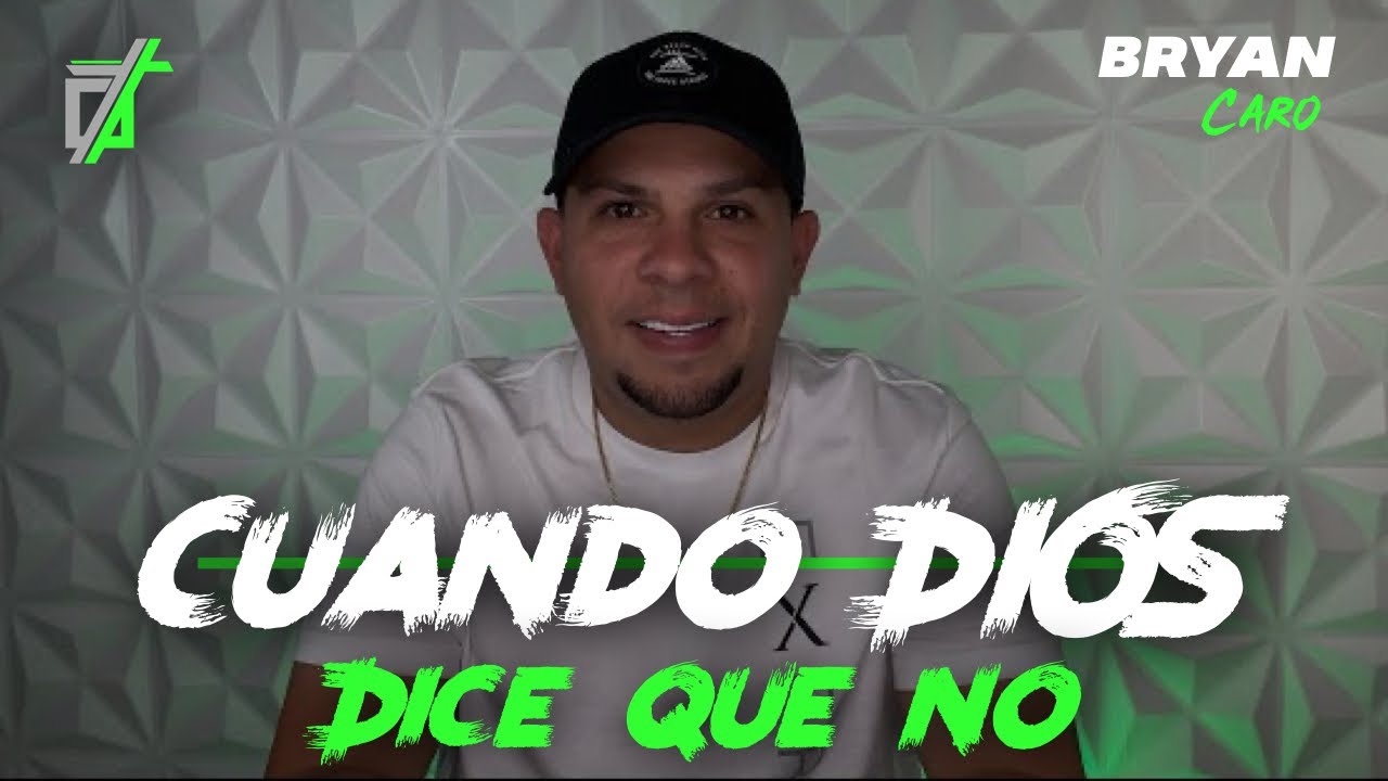Tema: CUANDO DIOS DICE QUE NO! - Evangelista Bryan Caro