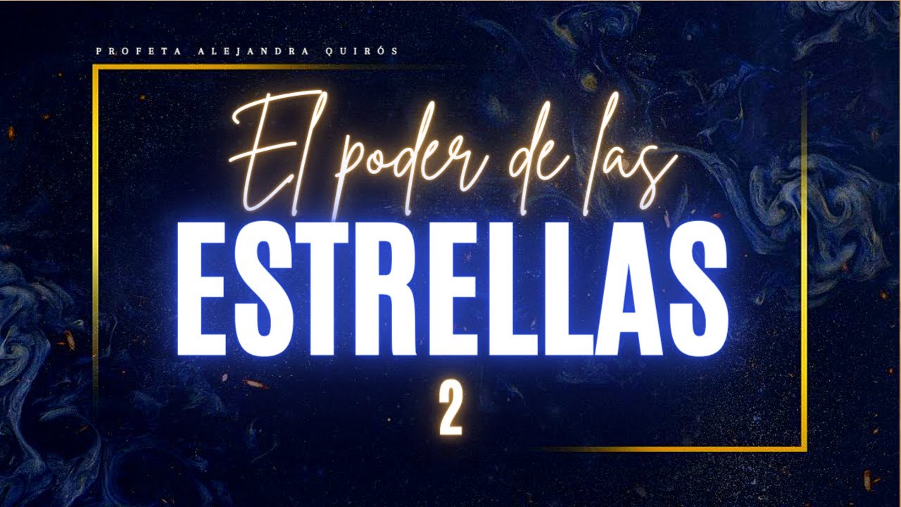EL PODER DE LAS ESTRELLAS parte 2 - Profeta Alejandra Quirós