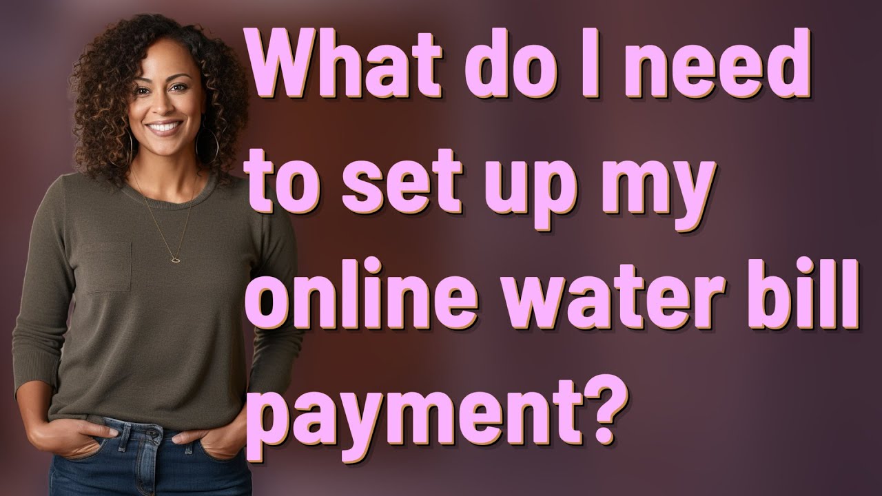 What do I need to set up my online water bill payment?