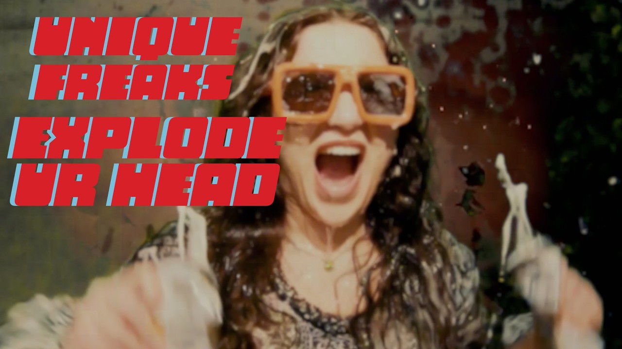 Unique Freaks - Explode Ur Head (Official Video)