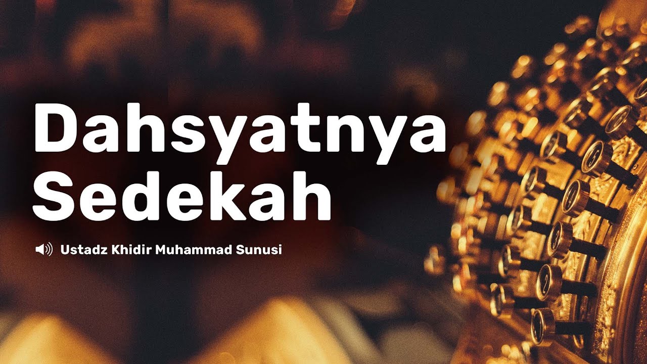 DAHSYATNYA SEDEKAH  🎙Ustadz Khidir Muhammad Sunusi