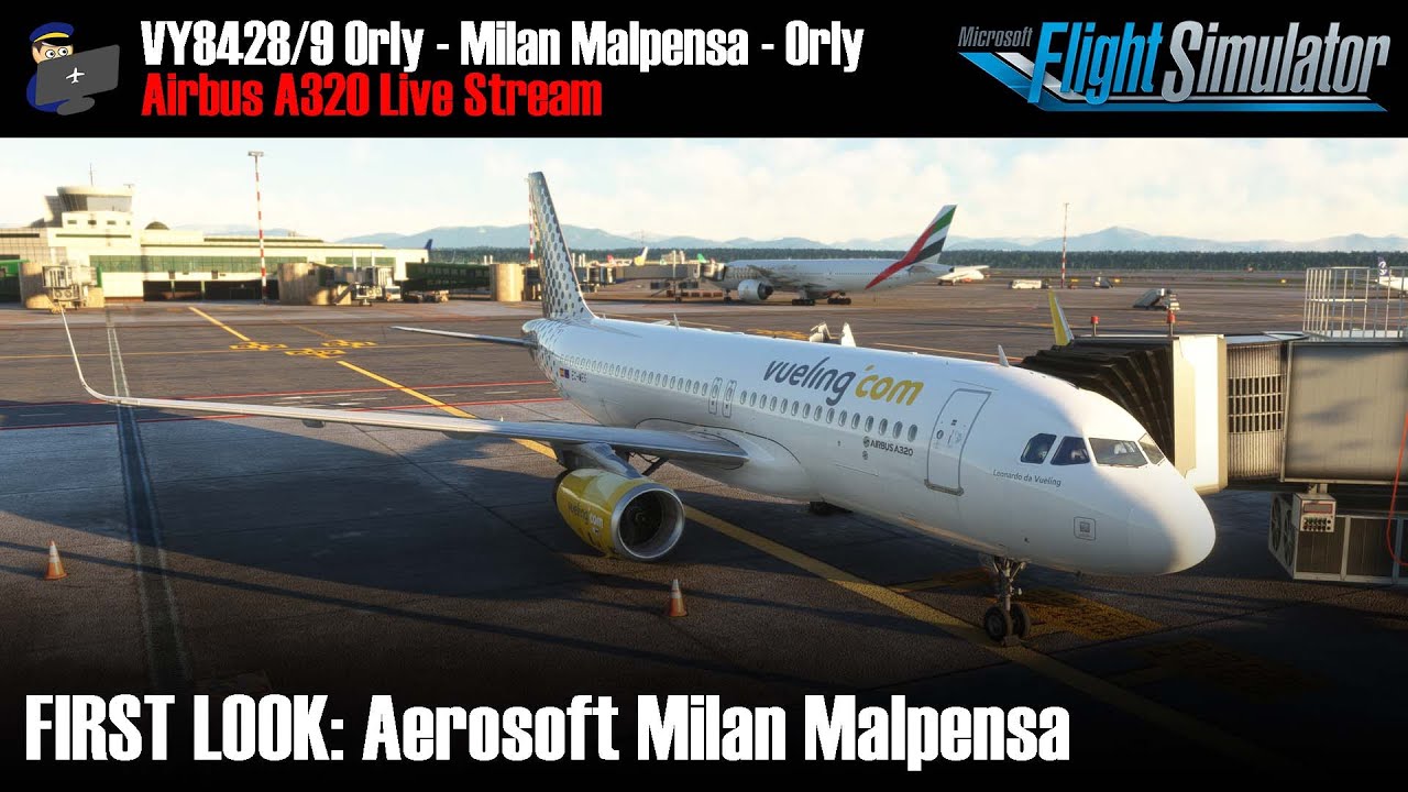 MSFS | FIRST LOOK: Aerosoft Milan Malpensa | A320 | VY8428/9 Orly - Milan Malpensa - Orly | VATSIM