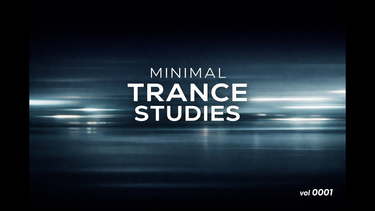 Minimal Trance Studies Vol 0001. Ultra-Minimal Trance for Deep Focus
