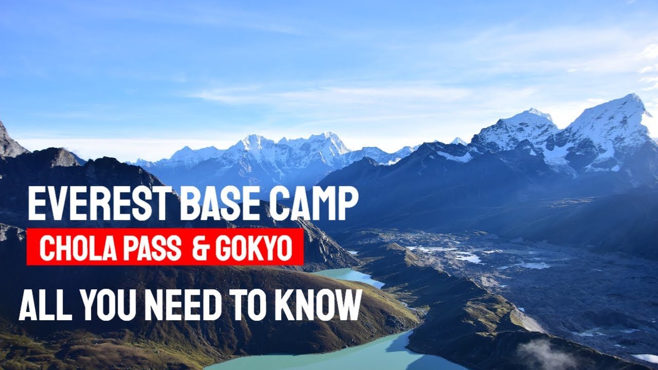 EVEREST BASE CAMP AND GOKYO LAKE  - EVEREST BASE CAMP TREK VIA CHOLA PASS  & GOKYO LAKE