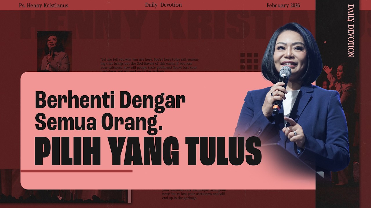 Berhenti Dengar Semua Orang. Pilih Yang Tulus - Ps. Henny Kristianus