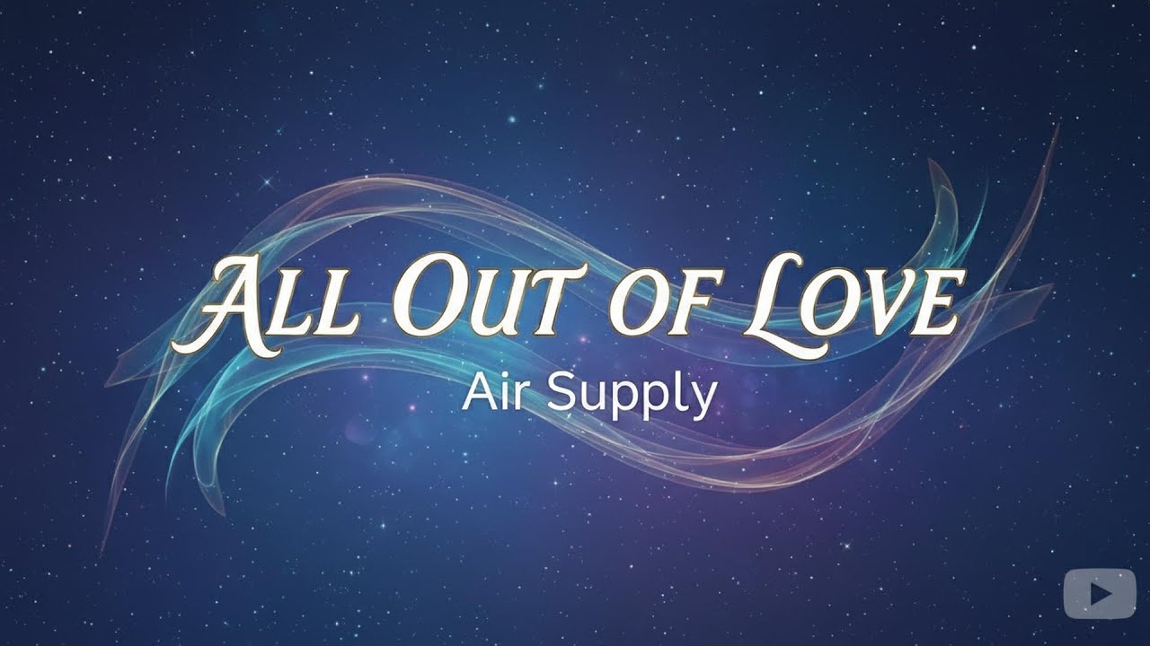 Air Supply - All Out Of Love (Lyrics)