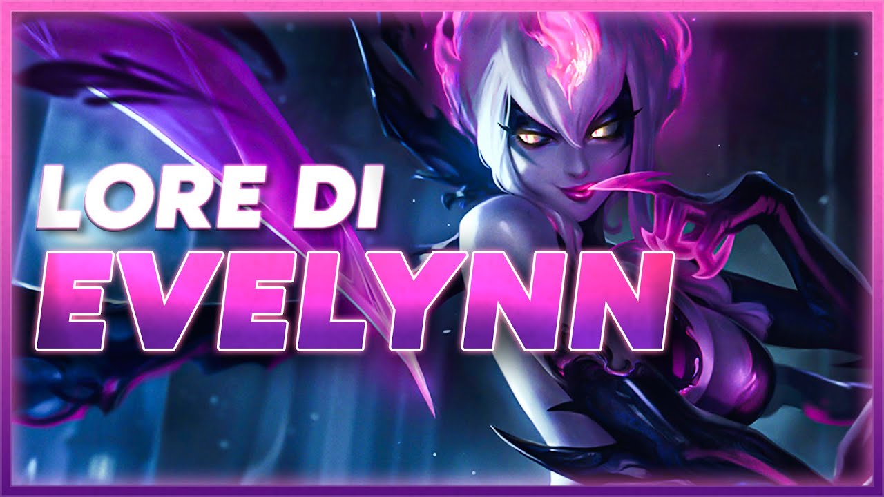 La Storia di EVELYNN - League of Legends Lore