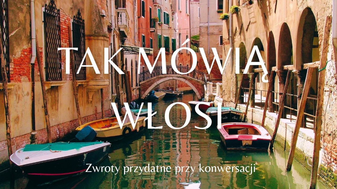 ZWROTY PRZYDATNE PRZY KONWERSACJI - Wloski dla Polakow