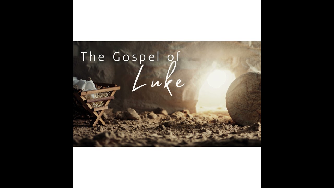 The Gospel Of Luke Week 5