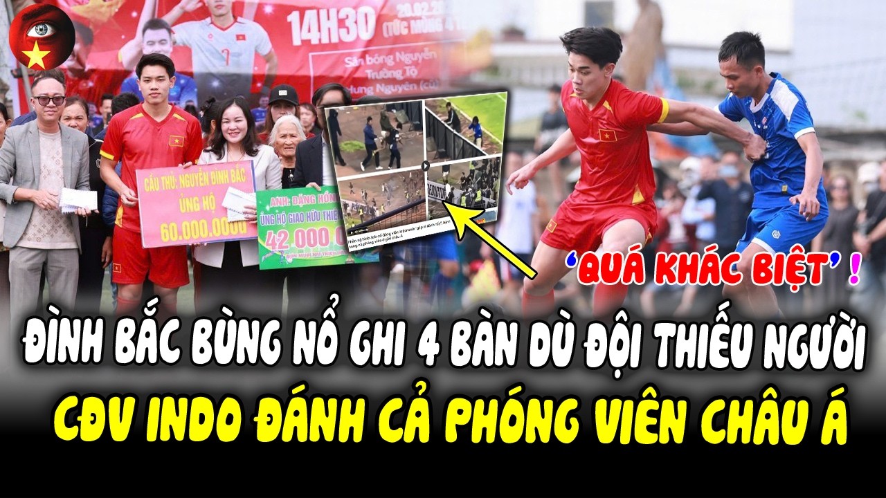 M4 Tết: Đình Bắc Bùng Nổ Với 4 Bàn Thắng Dù Đội Chơi Thiếu Người, CĐV INDO TẨN Cả Phóng Viên Châu Á!