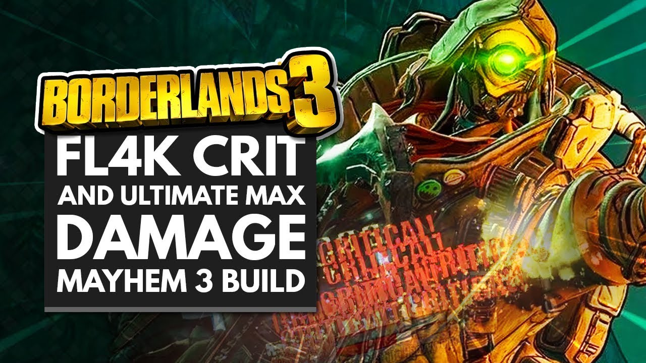 Borderlands 3 Best Builds | FL4K Ultimate Crit & Max Damage Mayhem 3 Build