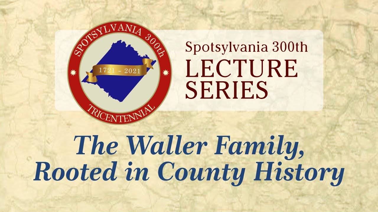 Spotsylvania 300th Lecture Series: The Waller Family, Rooted in County History