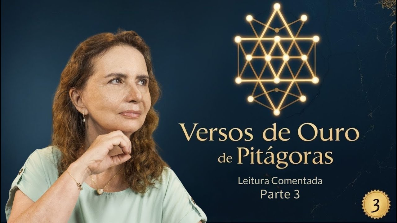 Os Versos de Ouro de Pitágoras – Parte 3 (Versos 52 a 72) | Lúcia Helena Galvão