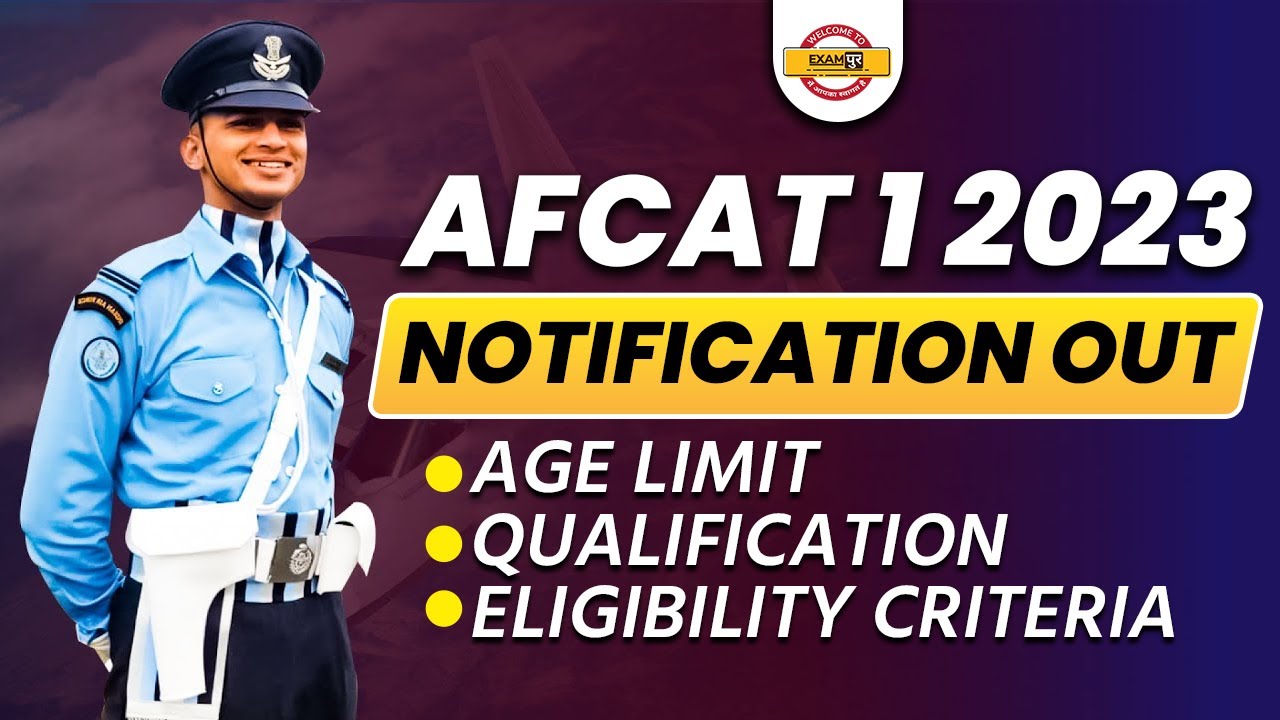 AFCAT 1 2023 Notification | AFCAT 1 2023 Age Limit ,Qualification, Eligibility Criteria | AFCAT 2023