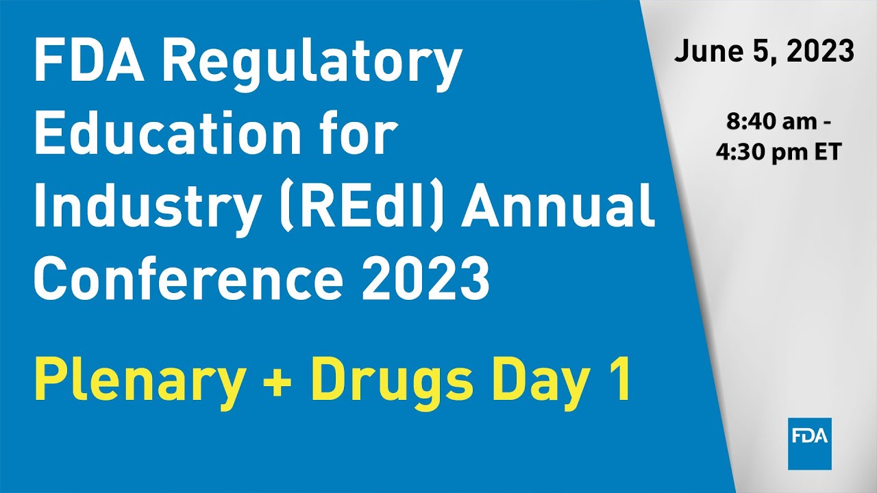 FDA Regulatory Education for Industry (REdI) Annual Conference 2023 – Plenary + Drugs Day 1