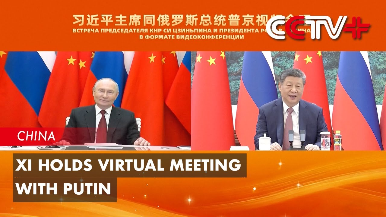 Xi Holds Virtual Meeting with Putin