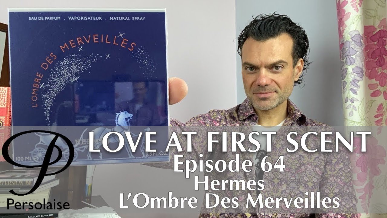 Hermes L’Ombre Des Merveilles perfume review on Persolaise Love At First Scent episode 64