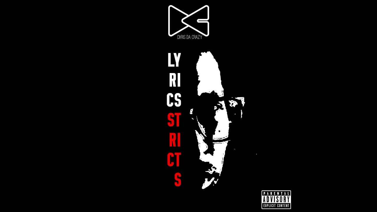 CHRIS DA CRAZY  - LYRICS STRICTS