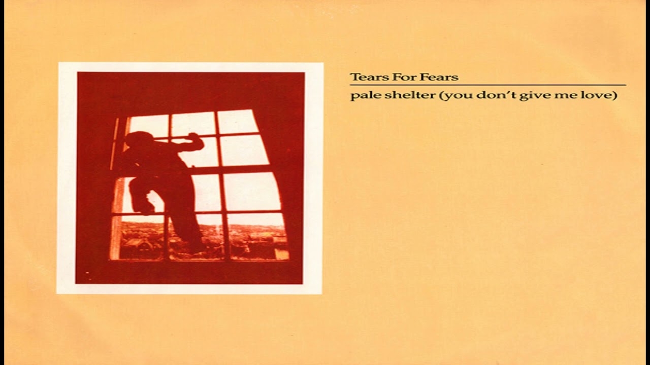 Tears For Fears – Pale Shelter (You Don’t Give Me Love) (UK 12″) 1985
