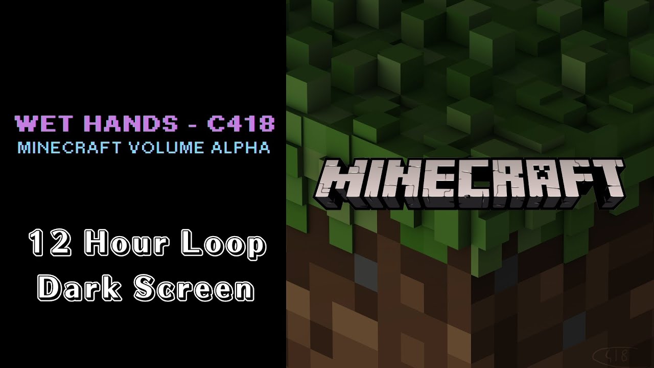 C418 - Wet Hands - Minecraft Volume Alpha 💤 Dark Screen to fall asleep to (12 Hours)